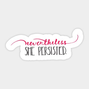 Nevertheless, she persisted. Sticker